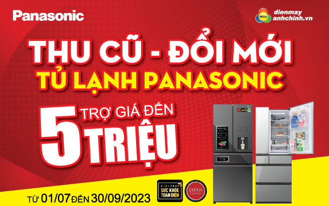 Mua tủ lạnh Panasonic giảm thêm đến 5 triệu