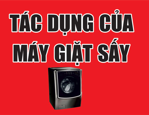 Tác dụng của máy giặt sấy