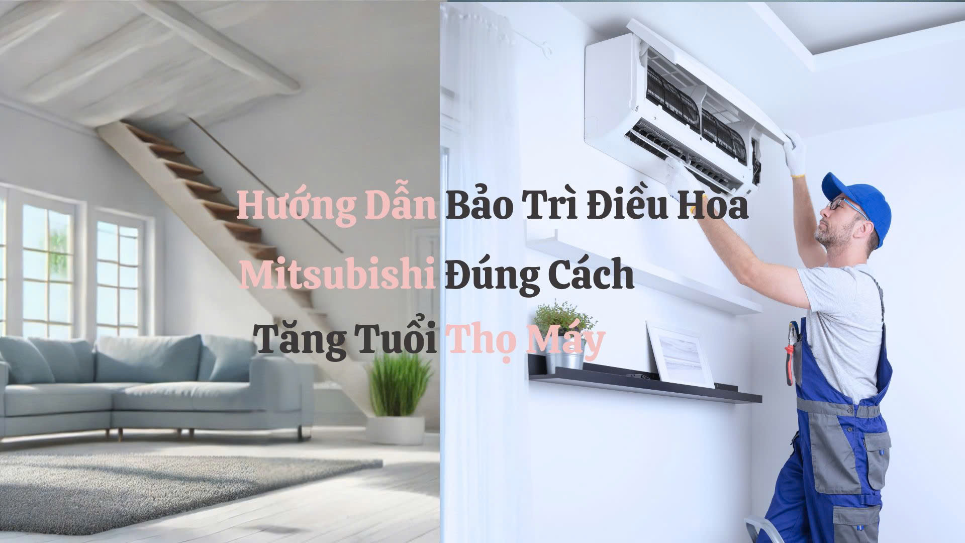 Hướng Dẫn Bảo Trì Điều Hòa Mitsubishi Đúng Cách – Tăng Tuổi Thọ Máy