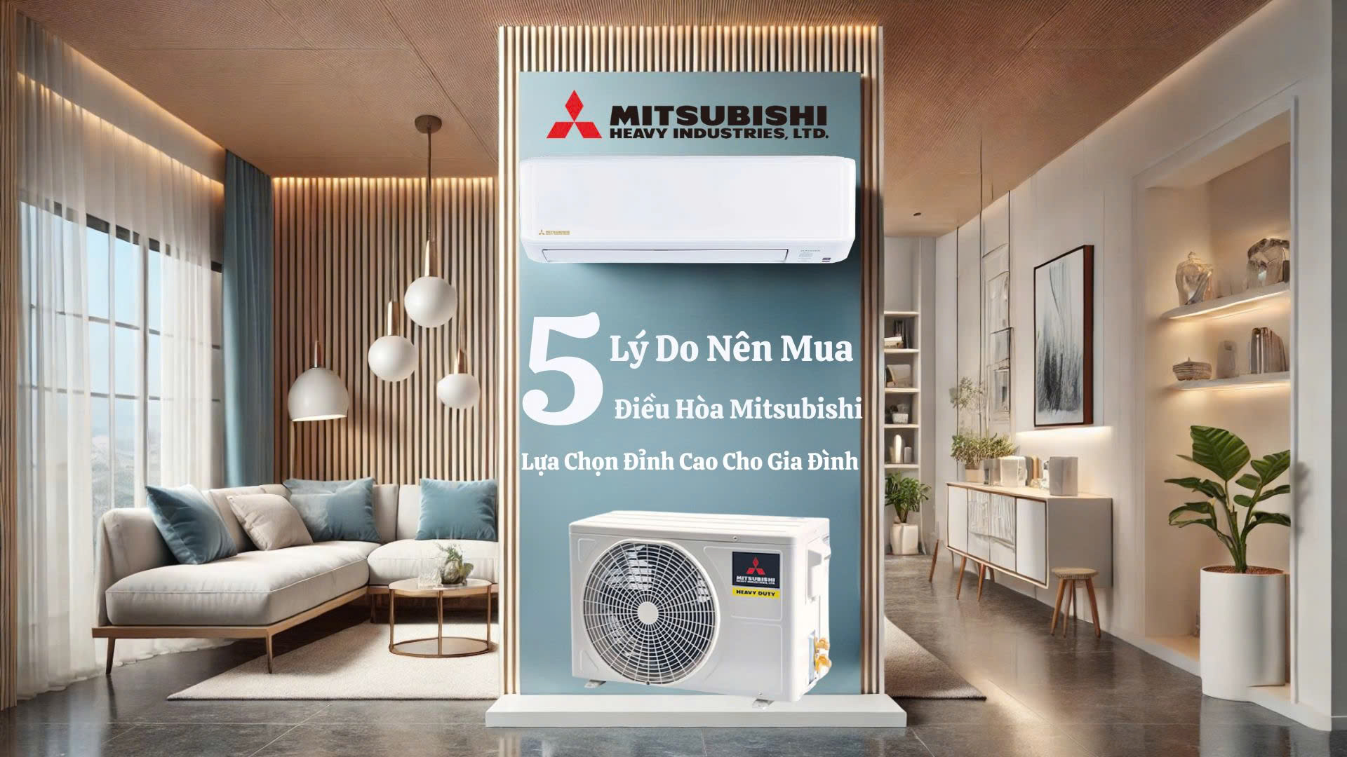 5 Lý Do Nên Mua Điều Hòa Mitsubishi – Lựa Chọn Đỉnh Cao Cho Gia Đình