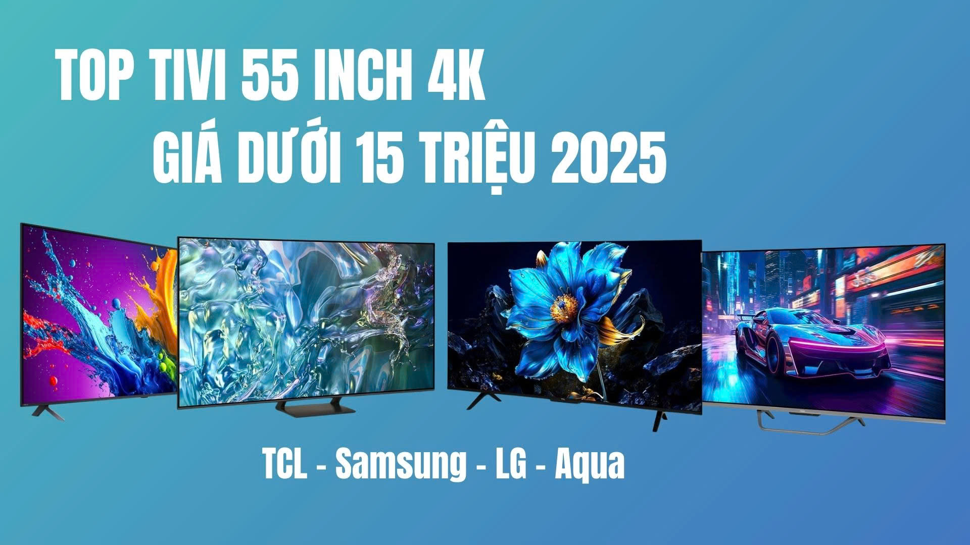 Top tivi 55 Inch 4K Giá Dưới 15 Triệu 2025
