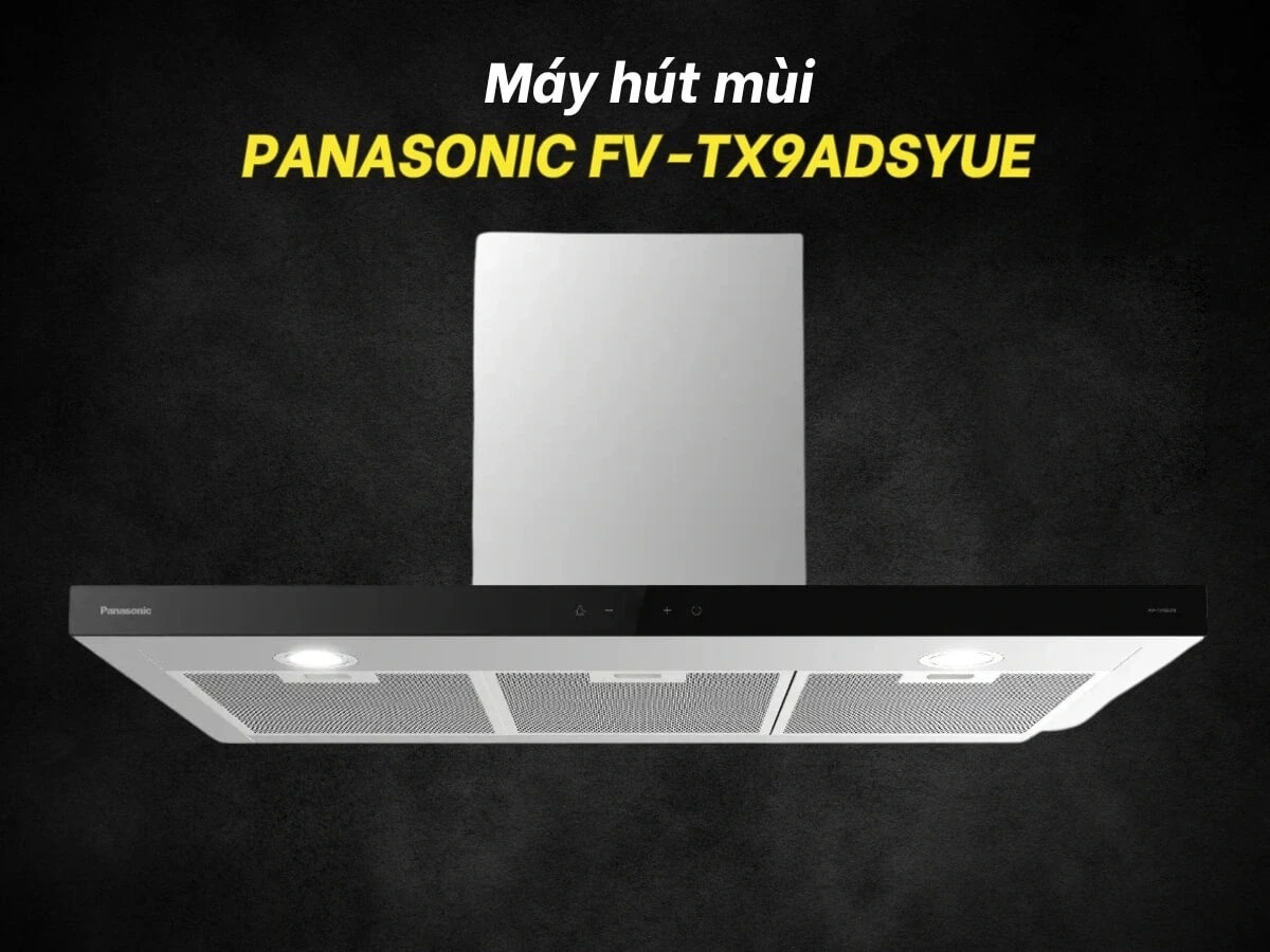 &nbsp;Máy hút mùi Panasonic FV-TX9ADSYUE